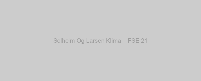 Solheim Og Larsen Klima – FSE 21
